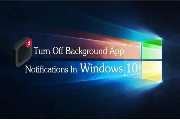 Cách Tắt Thông Báo Ứng Dụng Chạy Nền Trên Windows 10 Hiệu Quả